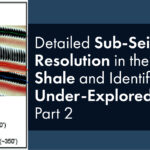 Detailed Sub-Seismic Resolution in the Eagle Ford Shale and Identification of Under-Explored Geobodies, Part 2