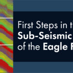First Steps in the Sub-Seismic Resolution of the Eagle Ford, Part I