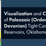 Visualization and Characterization of Paleozoic (Ordovician-Devonian) Tight Carbonate Reservoirs, Oklahoma, Part 2