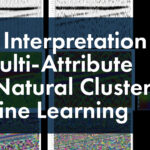 Geobody Interpretation Through Multi-Attribute Surveys, Natural Clusters and Machine Learning