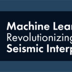 Machine Learning Revolutionizing Seismic Interpretation