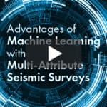 Advantages of Machine Learning with Multi Attribute Seismic Surveys Thumbnail-01