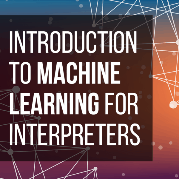 Introduction to Machine Learning for Interpreters