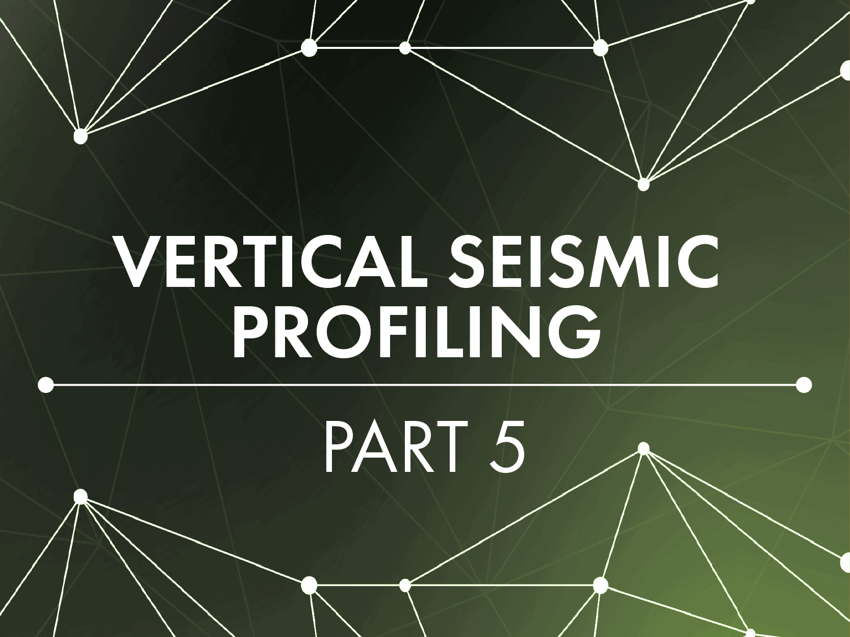 Vertical Seismic Profiling Part V