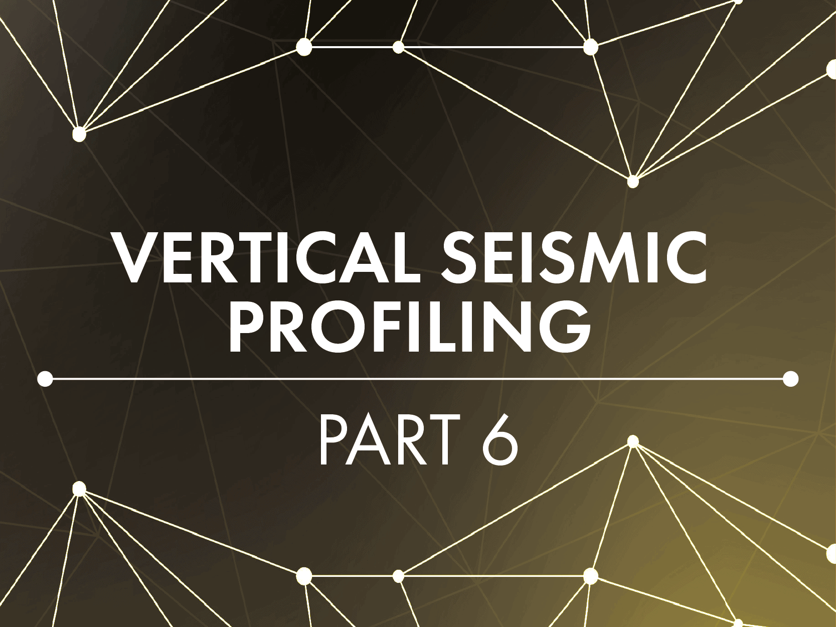 Vertical Seismic Profiling Part VI