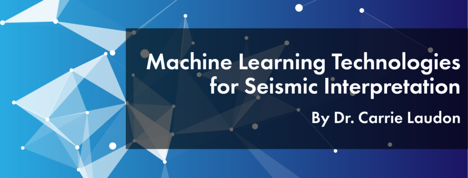 Machine Learning Technologies for Seismic Interpretation