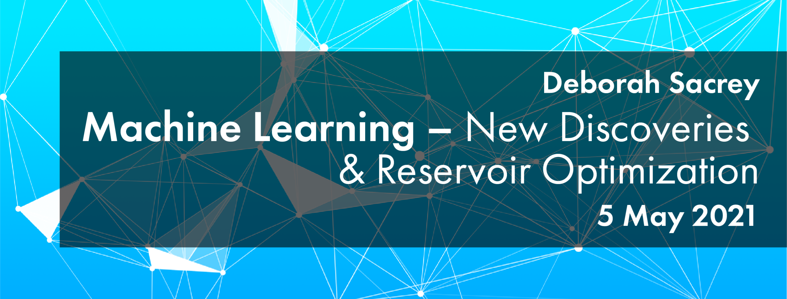 Machine Learning - New Discoveries & Reservoir Optimization